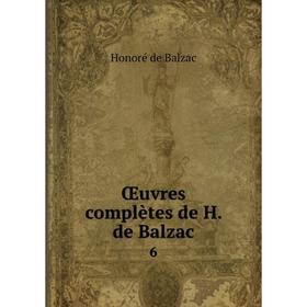 

Книга Œuvres complètes de H de Balzac 6