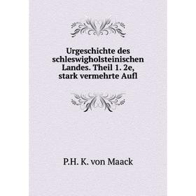 

Книга Urgeschichte des schleswigholsteinischen Landes. Theil 1. 2e, stark vermehrte Aufl