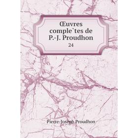 

Книга Oeuvres complètes de P-J Proudhon 24