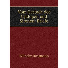 

Книга Vom Gestade der Cyklopen und Sirenen: Briefe
