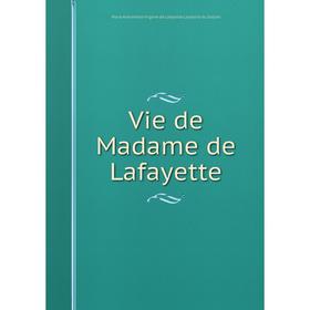 

Книга Vie de Madame de Lafayette