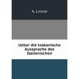 

Книга Ueber die toskanische Aussprache des Italienischen