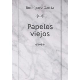 

Книга Papeles viejos