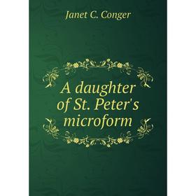 

Книга A daughter of St. Peter's microform