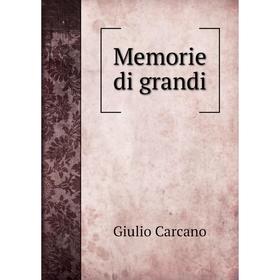 

Книга Memorie di grandi