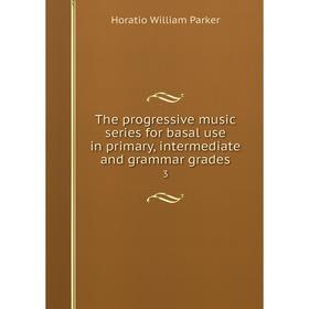 

Книга The progressive music series for basal use in primary, intermediate and grammar grades 3