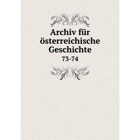 

Книга Archiv für österreichische Geschichte 73-74