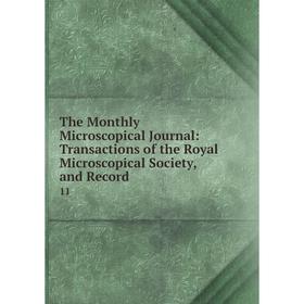 

Книга The Monthly Microscopical Journal: Transactions of the Royal Microscopical Society, and Record. 11