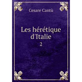 

Книга Les hérétique d'Italie2