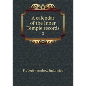 

Книга A calendar of the Inner Temple records 3