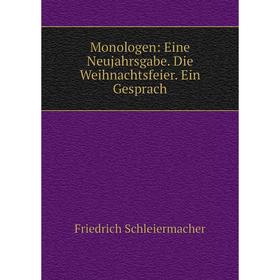 

Книга Monologen: Eine Neujahrsgabe Die Weihnachtsfeier Ein Gesprach