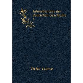 

Книга Jahresberichte der deutschen Geschichte 3