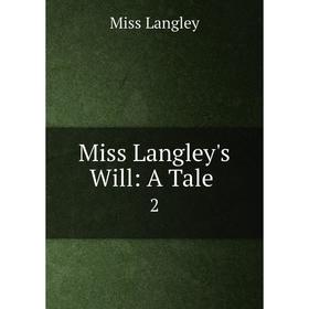 

Книга Miss Langley's Will: A Tale2
