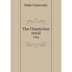 

Книга The Chanticleer serial 1936