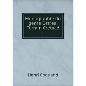 

Книга Monographie du genre Ostrea Terrain Crétacé 1