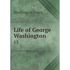 

Книга Life of George Washington 13
