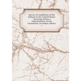 

Книга Survey of conditions of the Indians in the United States: hearings before a subcommittee of the Committee on Indian Affairs 6