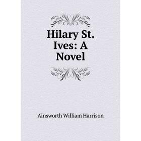 

Книга Hilary St. Ives: A Novel