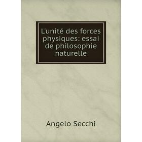 

Книга L'unité des forces physiques: essai de philosophie naturelle