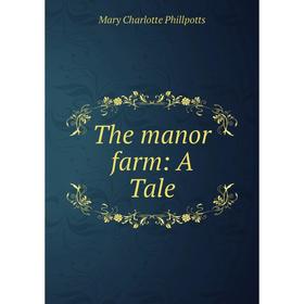 

Книга The manor farm: A Tale