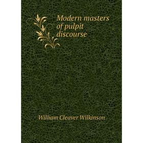 

Книга Modern masters of pulpit discourse