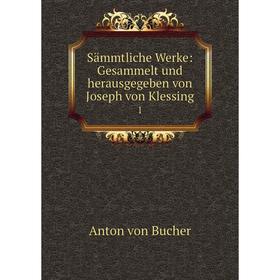 

Книга Sämmtliche Werke: Gesammelt und herausgegeben von Joseph von Klessing 1