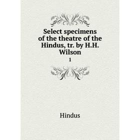 

Книга Select specimens of the theatre of the Hindus, tr. by H. H. Wilson 1