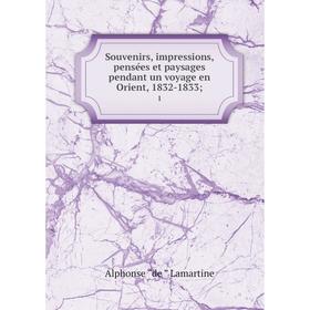 

Книга Souvenirs, impressions, pensées et paysages pendant un voyage en Orient, 1832-1833; 1
