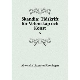 

Книга Skandia: Tidskrift för Vetenskap och Konst 5