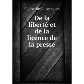 

Книга De la liberté et de la licence de la presse