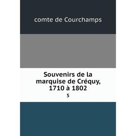 

Книга Souvenirs de la marquise de Créquy, 1710 à 1802 5