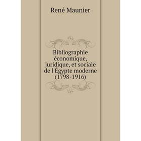 

Книга Bibliographie économique, juridique, et sociale de l'Égypte moderne (1798-1916)