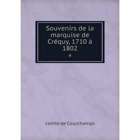 

Книга Souvenirs de la marquise de Créquy, 1710 à 1802 4
