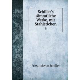 

Книга Schiller's sämmtliche Werke, mit Stahlstichen 6