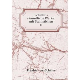 

Книга Schiller's sämmtliche Werke: mit Stahlstichen 11