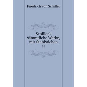 

Книга Schiller's sämmtliche Werke, mit Stahlstichen 11