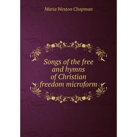 

Книга Songs of the free and hymns of Christian freedom microform