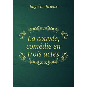 

Книга La couvée, comédie en trois actes