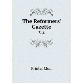 

Книга The Reformers' Gazette 3-4