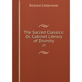 

Книга The Sacred Classics: Or, Cabinet Library of Divinity 29