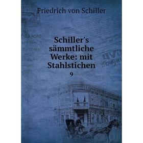 

Книга Schiller's sämmtliche Werke: mit Stahlstichen 9