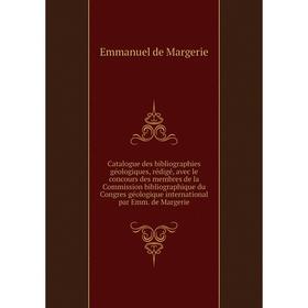 

Книга Catalogue des bibliographies géologiques, rédigé, avec le concours des membres de la Commission bibliographique du Congres géologique internatio