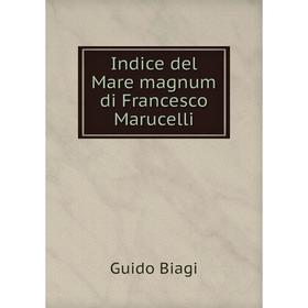 

Книга Indice del Mare magnum di Francesco Marucelli