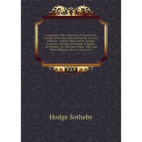 

Книга Catalogue of the collection of Greek coins in gold, silver, electrum and bronze, of a late collector. which will be sold by auction, by messrs.