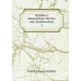 

Книга Schiller's sämmtliche Werke: mit Stahlstichen 4