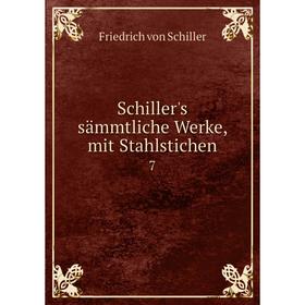 

Книга Schiller's sämmtliche Werke, mit Stahlstichen 7