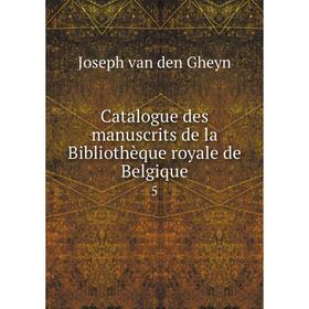 

Книга Catalogue des manuscrits de la Bibliothèque royale de Belgique 5