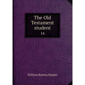 

Книга The Old Testament student 14