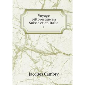 

Книга Voyage pittoresque en Suisse et en Italie 1