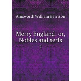 

Книга Merry England: or Nobles and serfs 2